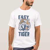 Easy Tiger Funny Saying Wild Animal Illustration T-shirt (Voorkant)