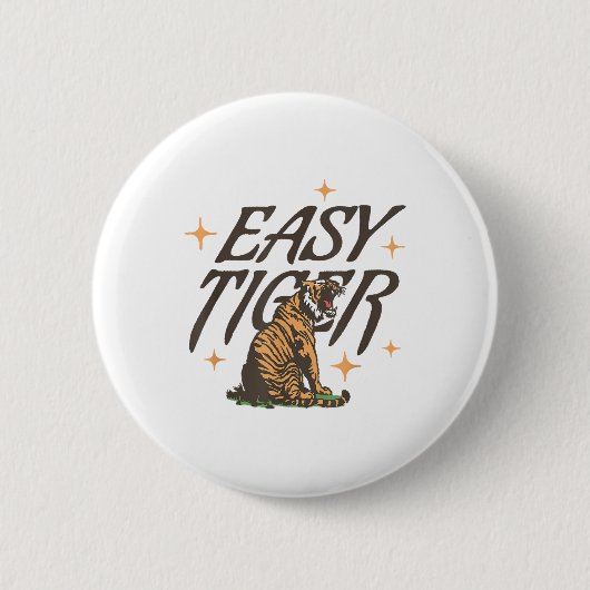 Easy Tiger Joke Sarcastisch Grappig _1 Ronde Button 5,7 Cm (Voorkant)
