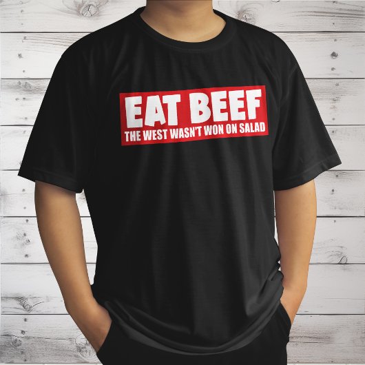 Eat Beef Het Westen werd niet gewonnen op salade - T-shirt