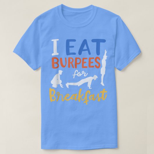 Eat Burpees voor ontbijt T-shirt (Design voorkant)