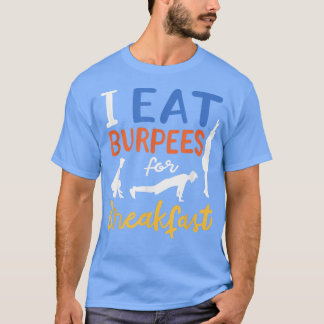 Eat Burpees voor ontbijt T-shirt