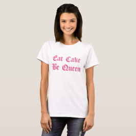 Eat Cake Be Queen Roze Tekst T-shirt