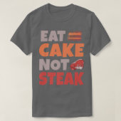 Eat Cake not Steak Snack Baking Vegetarian T-shirt (Design voorkant)