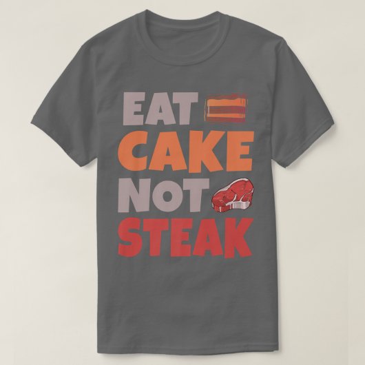 Eat Cake not Steak Snack Baking Vegetarian T-shirt (Design voorkant)