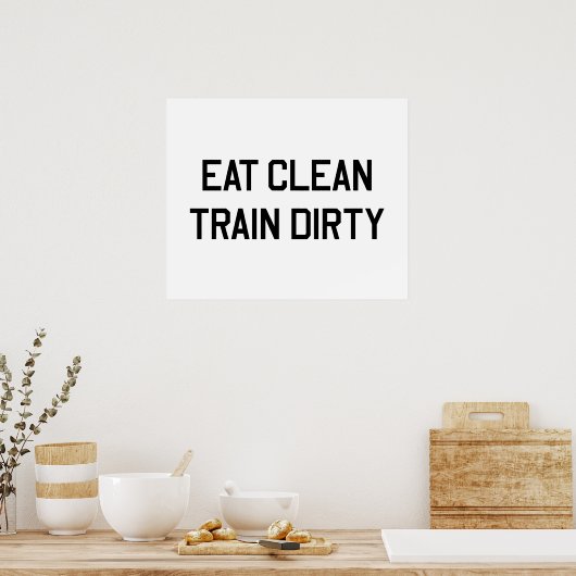 Eat Clean Train Dirty Poster (Keuken)