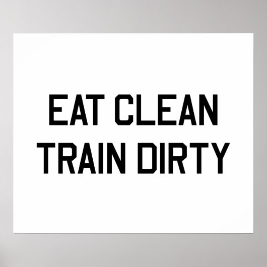 Eat Clean Train Dirty Poster (Voorkant)