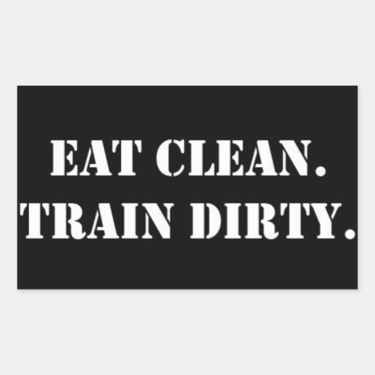 Eat Clean. Train Dirty. Rechthoekige Sticker (Voorkant)