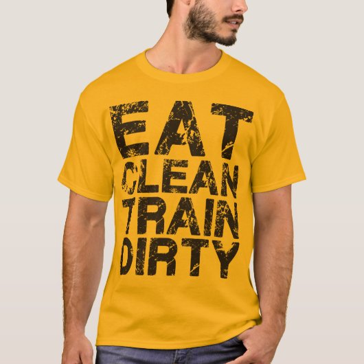 Eat Clean Train Dirty T-shirt (Voorkant)