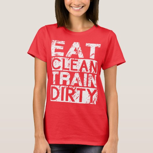 Eat Clean Train Dirty T-shirt (Voorkant)