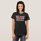 Eat Clen Tren Hard Anavar Give Up T-shirt (Voorkant volledig)