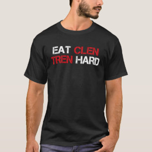 Eat Clen Tren Hard Steroids Bodybuilding  T-shirt