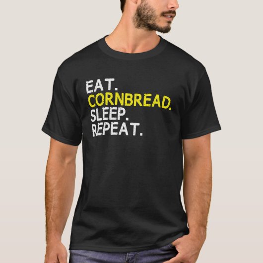 Eat Cornbread Sleep Repeat Corn Bread Baking Thank T-shirt (Voorkant)