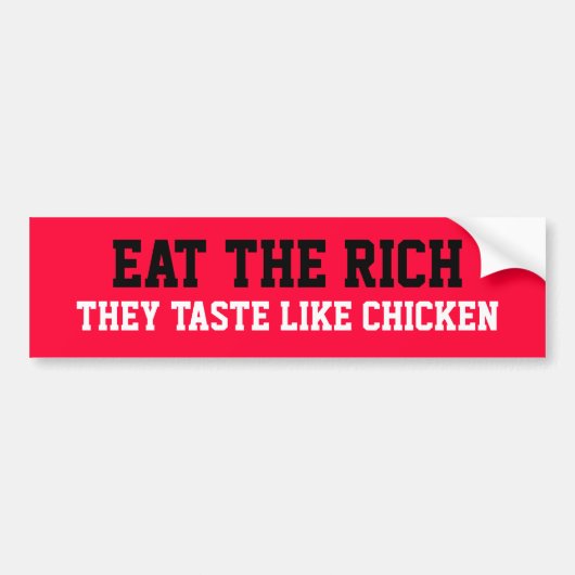 EAT DE RICH, ZE STERVEN ZOALS CHICKEN BUMPERSTICKER (Voorkant)