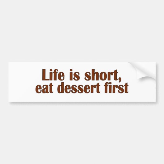 Eat Dessert First Bumpersticker (Voorkant)