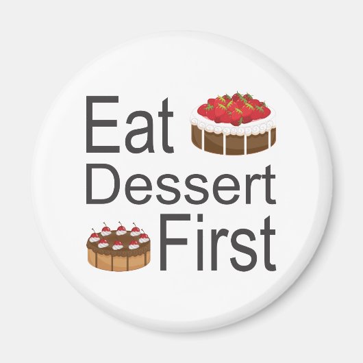 Eat Dessert First Magneet (Voorkant)