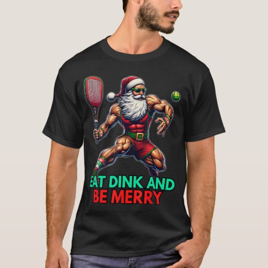 Eat Dink Be Merry Santa Claus Pickleball Christmas T-shirt (Voorkant)