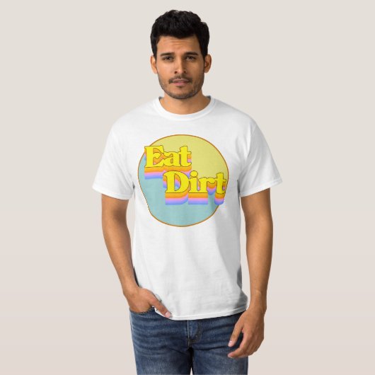 Eat Dirt T-shirt (Voorkant volledig)