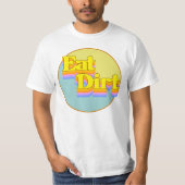 Eat Dirt T-shirt (Voorkant)