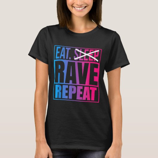 Eat Don't Sleep Rave Repeat Edm Quote Music - Rave T-shirt (Voorkant)