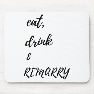 Eat Drink & amp; Remarry ontwerp voor bruid of bru Muismat