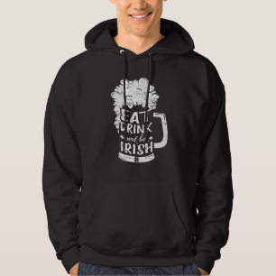Eat Drink and be Irish Beer Ireland St Patrick S D Hoodie