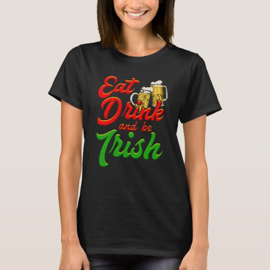 Eat Drink and be Irish beer St Patrick's Day T-shirt (Voorkant)
