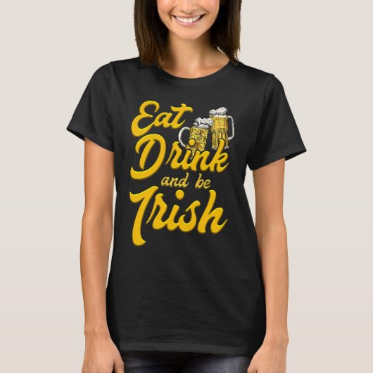 Eat Drink and be Irish beer St Patrick's Day T-shirt (Voorkant)