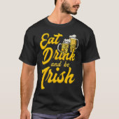 Eat Drink and be Irish beer St Patrick's Day T-shirt (Voorkant)