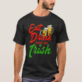 Eat Drink and be Irish beer St Patrick's Day T-shirt (Voorkant)