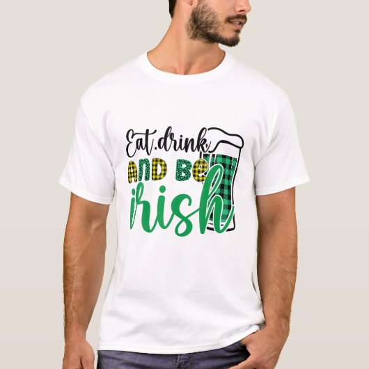 Eat Drink and be Irish St Patrick Day T-shirt (Voorkant)