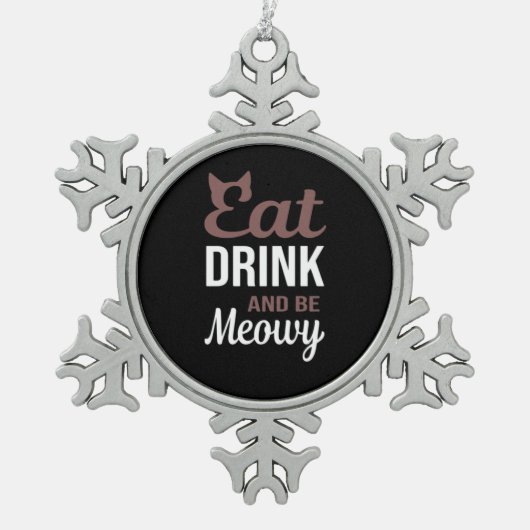 Eat Drink And Be Meowy Creative Style Tin Sneeuwvlok Ornament (Voorkant)