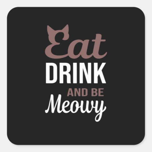 Eat Drink And Be Meowy Creative Style Vierkante Sticker (Voorkant)