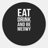 Eat Drink And Be Meowy Ronde Sticker (Voorkant)