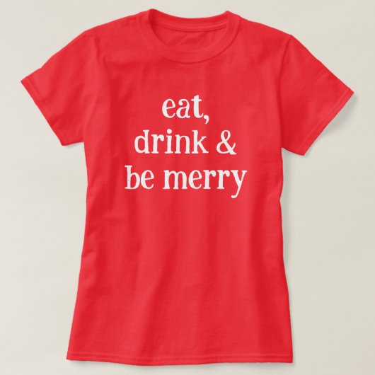 Eat Drink and Be Merry Christmas Red Minimalist  T-shirt (Design voorkant)