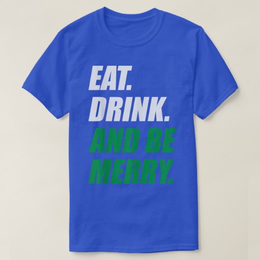 Eat Drink and be Merry Kerstfeestay Party T-shirt (Design voorkant)