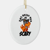 Eat Drink And Be Scared Funny Quote Keramisch Ornament (Rechts)