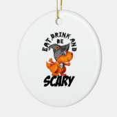 Eat Drink And Be Scared Funny Quote Keramisch Ornament (Links)