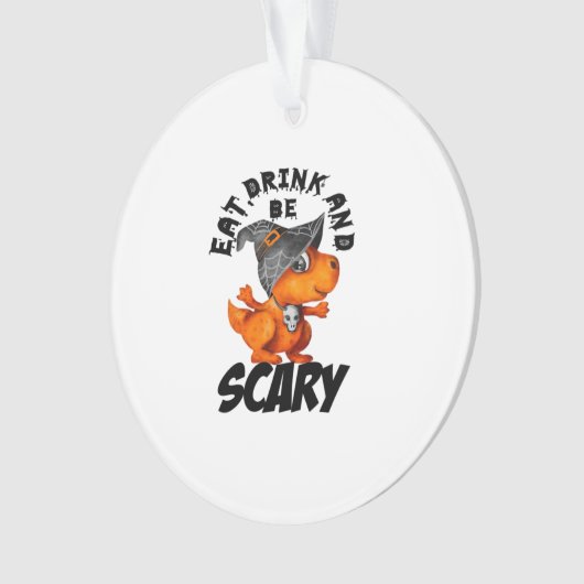 Eat Drink And Be Scared Funny Quote Ornament (voorkant)
