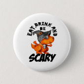 Eat Drink And Be Scared Funny Quote Ronde Button 5,7 Cm (Voorkant)