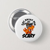 Eat Drink And Be Scared Funny Quote Ronde Button 5,7 Cm (Voorkant /achterkant)