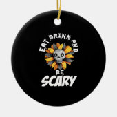 Eat Drink And Be Scared Funny Trendy Keramisch Ornament (Voorkant)