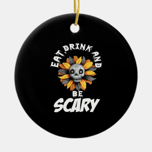 Eat Drink And Be Scared Funny Trendy Keramisch Ornament (Voorkant)