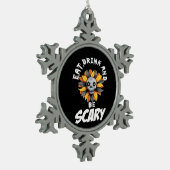 Eat Drink And Be Scared Funny Trendy Tin Sneeuwvlok Ornament (Links)