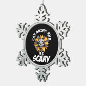 Eat Drink And Be Scared Funny Trendy Tin Sneeuwvlok Ornament (Rechts)