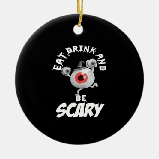 Eat Drink And Be Scared Retro Classic Keramisch Ornament (Voorkant)