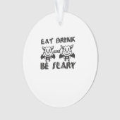 Eat Drink And Be Scary Aesthetic Unique Ornament (voorkant)