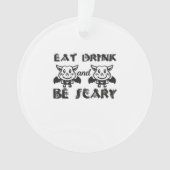 Eat Drink And Be Scary Aesthetic Unique Ornament (voorkant)