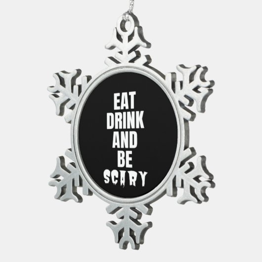 Eat Drink And Be Scary Aesthetic Unique Tin Sneeuwvlok Ornament (Rechts)