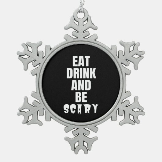 Eat Drink And Be Scary Aesthetic Unique Tin Sneeuwvlok Ornament (Voorkant)