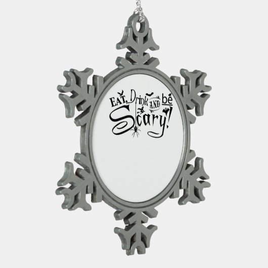 Eat Drink And Be Scary Casual Simple Tin Sneeuwvlok Ornament (Links)